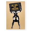 We Are The Media Print
